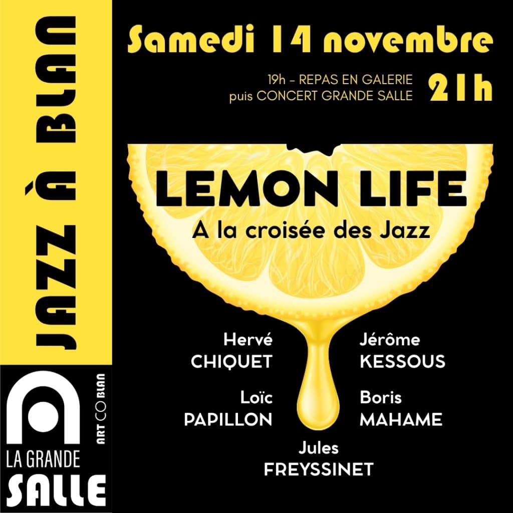 Jazz à Blan ! Concert du quintet LEMON LIFE, samedi 14 novembre à 21h dans la grande salle d'artcoblan. Précédé d'un repas dans la galerie. Sur réservation